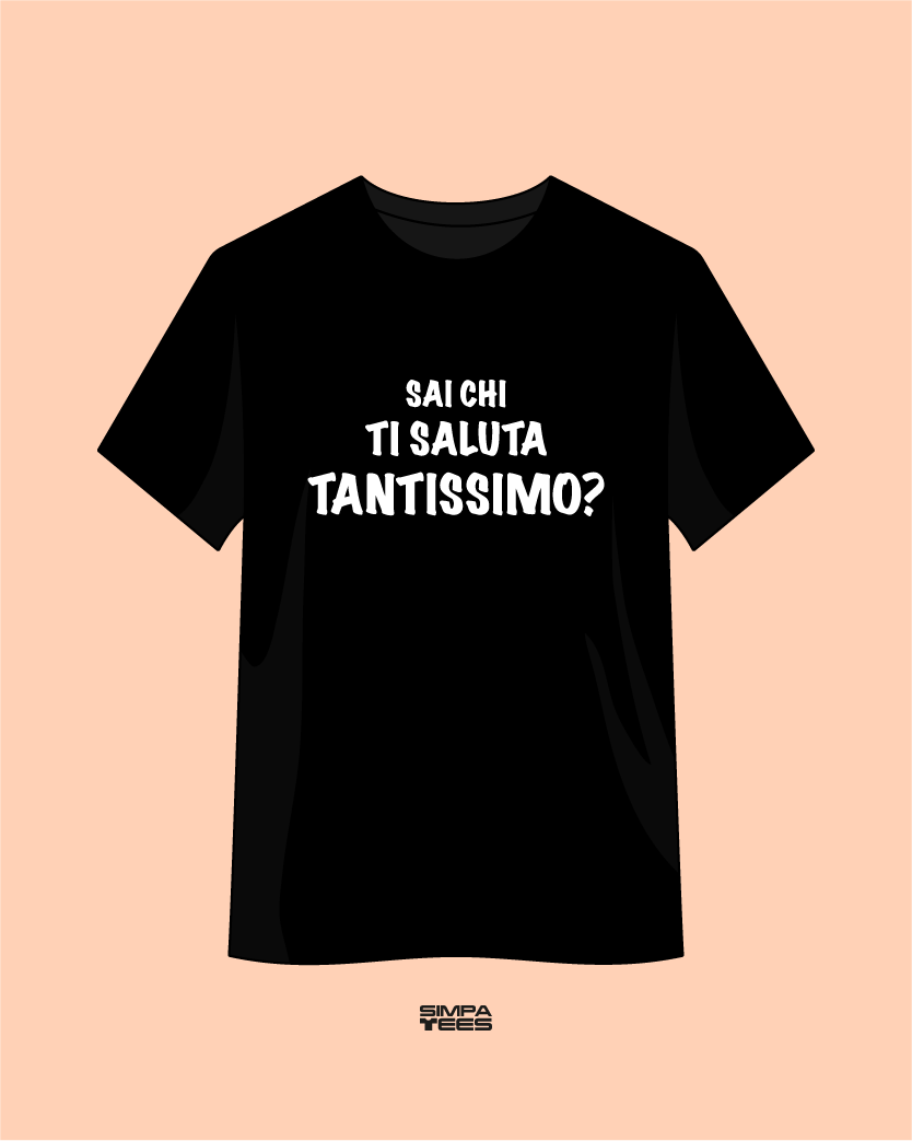 SAI CHI TI SALUTA TANTISSIMO? - t-shirt maniche corte