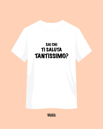 SAI CHI TI SALUTA TANTISSIMO? - t-shirt maniche corte