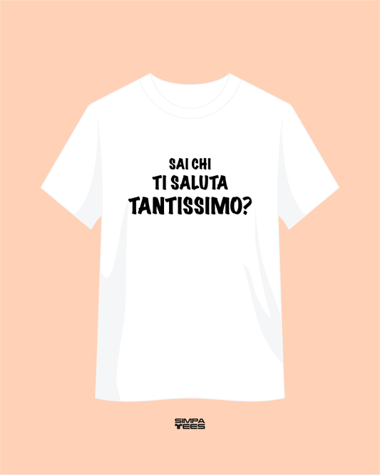 SAI CHI TI SALUTA TANTISSIMO? - t-shirt maniche corte