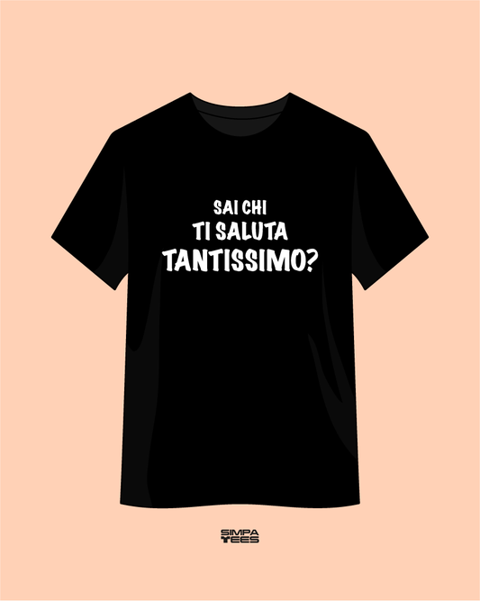 SAI CHI TI SALUTA TANTISSIMO? - t-shirt maniche corte